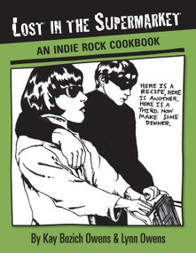 Lost in the Supermarket (An Indie Rock Cookbook) by Kay Bozich Owens, Lynn Owens, 9781593762032