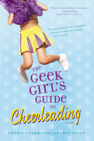 The Geek Girl's Guide to Cheerleading by Charity Tahmaseb, Darcy Vance, 9781416978343