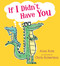 If I Didn't Have You by Alan Katz, Chris Robertson, 9781416978794