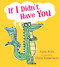 If I Didn't Have You by Alan Katz, Chris Robertson, 9781416978794