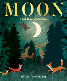 Moon: A Peek-Through Picture Book by Britta Teckentrup, 9781524769666