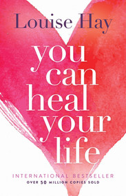 You Can Heal Your Life by Louise Hay, 9780937611012