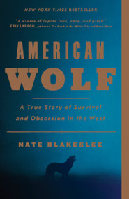 American Wolf (A True Story of Survival and Obsession in the West) - 9781101902806 by Nate Blakeslee, 9781101902806