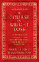 A Course in Weight Loss (21 Spiritual Lessons for Surrendering Your Weight Forever) by Marianne Williamson, 9781401921538