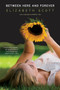 Between Here and Forever by Elizabeth Scott, Lisa Fyfe, 9781416994855