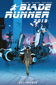 Blade Runner 2019: Vol. 2: Off World (Graphic Novel) by Michael Green, Mike Johnson, Andres Guinaldo, 9781787731929