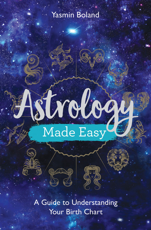 Astrology Made Easy (A Guide to Understanding Your Birth Chart) by Yasmin Boland, 9781788172486