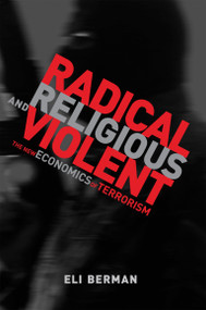 Radical, Religious, and Violent (The New Economics of Terrorism) by Eli Berman, 9780262516679