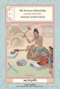The Treasury of Knowledge: Book Eight, Part Four (Esoteric Instructions) by Jamgon Kongtrul, Sarah Harding, Kalu Rinpoche Translation Group, 9781559392846