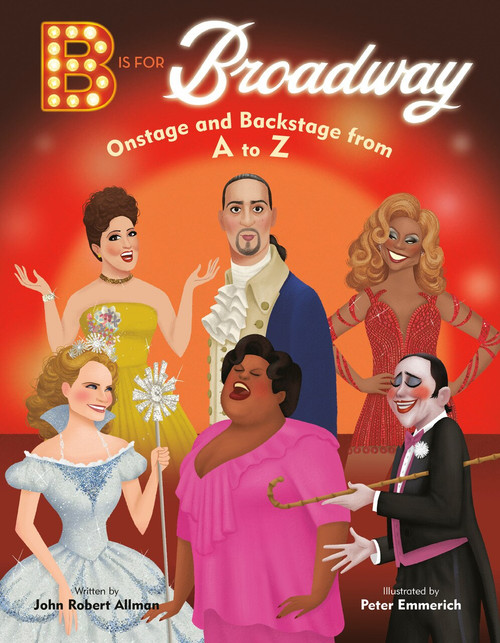 B Is for Broadway (Onstage and Backstage from A to Z) by John Robert Allman, Peter Emmerich, 9780593305638