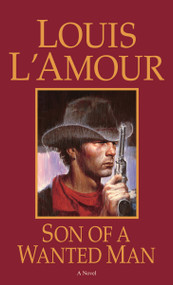 Son of a Wanted Man (A Novel) by Louis L'Amour, 9780553244571