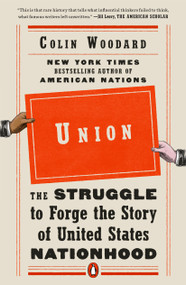 Union (The Struggle to Forge the Story of United States Nationhood) - 9780525560173 by Colin Woodard, 9780525560173