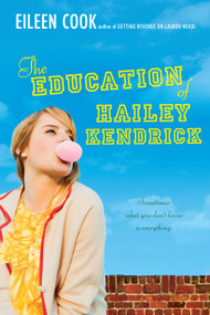 The Education of Hailey Kendrick by Eileen Cook, 9781442413269