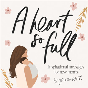 A Heart So Full (Inspirational Messages for New Moms) by Jenessa Wait, Paige Tate & Co., 9781950968442