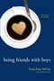 Being Friends with Boys by Terra Elan McVoy, 9781442421592