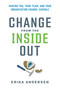 Change from the Inside Out (Making You, Your Team, and Your Organization Change-Capable) by Erika Andersen, 9781523000395