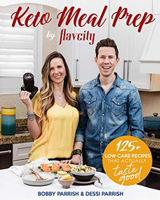 Keto Meal Prep by FlavCity (125+ Low Carb Recipes That Actually Taste Good (Keto Diet Recipes, Allergy Friendly Cooking)) - 9781642506891 by Bobby Parrish, Dessi Parrish, 9781642506891