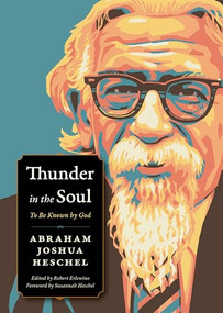 Thunder in the Soul (To Be Known By God) by Abraham Joshua Heschel, Robert Erlewine, Susannah Heschel, 9780874863512