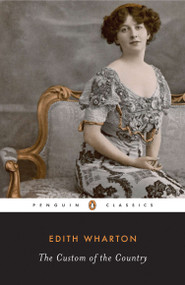 The Custom of the Country - 9780143039709 by Edith Wharton, Linda Wagner-Martin, Linda Wagner-Martin, Linda Wagner-Martin, 9780143039709