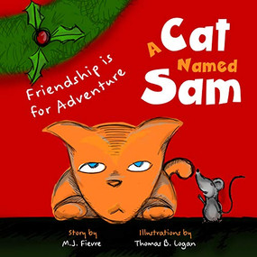 A Cat Named Sam (Friendship Is for Adventure (Ages 4-8) (Learn compassion, Learn to listen to others)) by M.J. Fievre, Thomas B. Logan, 9781642506129