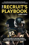 The Recruit's Playbook (A 4-Year Guide to College Football Recruitment for High School Athletes (Guide to Winning a Football Scholarship)) by Larry Hart, 9781642506105