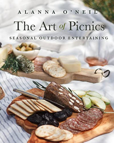 The Art of Picnics (Seasonal Outdoor Entertaining (Picnic Ideas, Party Cooking, Outdoor Entertainment)) by Alanna O'Neil, 9781642506464