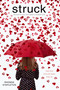 Struck (Stupid Cupid; Flirting with Disaster; Pucker Up) by Rhonda Stapleton, 9781442428621