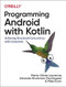 Programming Android with Kotlin (Achieving Structured Concurrency with Coroutines) by Pierre-Olivier Laurence, Amanda Hinchman-Dominguez, Mike Dunn, 9781492063001