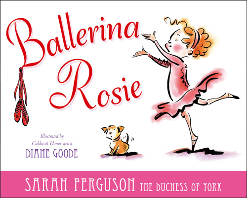 Ballerina Rosie by Sarah Ferguson, Diane Goode, 9781442430662