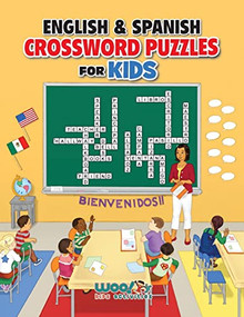 English and Spanish Crossword Puzzles for Kids (Teach English and Spanish With Dual Language Word Puzzles (Learn English or learn Spanish and have fun too)) by Woo! Jr. Kids Activities, 9781642506662