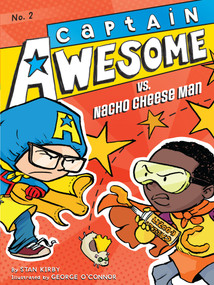Captain Awesome vs. Nacho Cheese Man by Stan Kirby, George O'Connor, 9781442435636