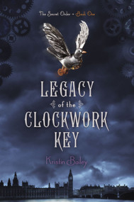 Legacy of the Clockwork Key by Kristin Bailey, 9781442440265