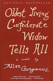 Oldest Living Confederate Widow Tells All (A Novel) by Allan Gurganus, 9780375726637