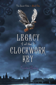 Legacy of the Clockwork Key - 9781442440272 by Kristin Bailey, 9781442440272