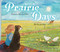 Prairie Days by Patricia MacLachlan, Micha Archer, 9781442441910