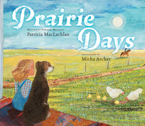 Prairie Days by Patricia MacLachlan, Micha Archer, 9781442441910