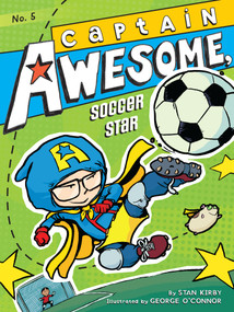 Captain Awesome, Soccer Star by Stan Kirby, George O'Connor, 9781442443310