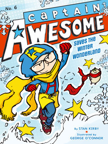Captain Awesome Saves the Winter Wonderland by Stan Kirby, George O'Connor, 9781442443341