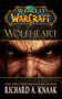 World of Warcraft: Wolfheart by Richard A. Knaak, 9781451605761