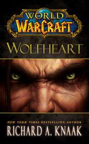 World of Warcraft: Wolfheart by Richard A. Knaak, 9781451605761