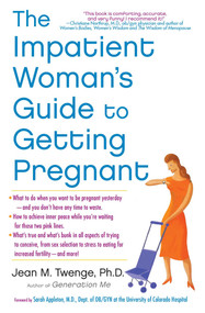 The Impatient Woman's Guide to Getting Pregnant by Jean M. Twenge, 9781451620702