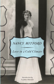 Love in a Cold Climate by Nancy Mitford, 9780307740823