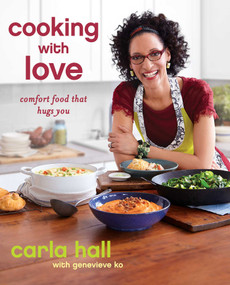 Cooking with Love (Comfort Food that Hugs You) by Carla Hall, Genevieve Ko, 9781451662207