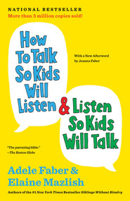 How to Talk So Kids Will Listen & Listen So Kids Will Talk by Adele Faber, Elaine Mazlish, 9781451663877