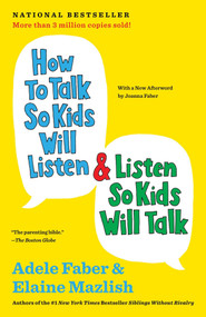 How to Talk So Kids Will Listen & Listen So Kids Will Talk by Adele Faber, Elaine Mazlish, 9781451663877