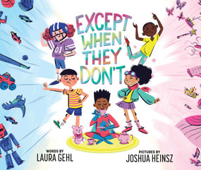 Except When They Don't by Laura Gehl, Joshua Heinsz, 9781499808049