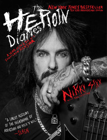 The Heroin Diaries: Ten Year Anniversary Edition (A Year in the Life of a Shattered Rock Star) by Nikki Sixx, 9781501187544
