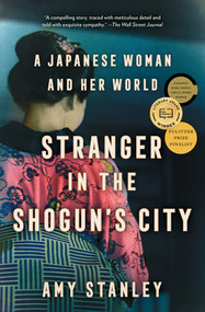 Stranger in the Shogun's City (A Japanese Woman and Her World) - 9781501188534 by Amy Stanley, 9781501188534