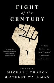 Fight of the Century (Writers Reflect on 100 Years of Landmark ACLU Cases) - 9781501190414 by Michael Chabon, Ayelet Waldman, Dave Cole, Viet Thanh Nguyen, Jacqueline woodson, Ann Patchett, Brit Bennett, Steven Okazaki, David Handler, Geraldine Brooks, Yaa Gyasi, Sergio De La Pava, Dave Eggers, Timothy Egan, Li Yiyun, Meg Wolitzer, Hector Tobar, Aleksandar Hemon, Elizabeth Strout, Rabih Alameddine, Moriel Rothman-Zecher, Jonathan Lethem, Salman Rushdie, Lauren Groff, Jennifer Egan, Scott Turow, Morgan Parker, Victor Lavalle, Michael Cunningham, Neil Gaiman, Jesmyn Ward, Moses Sumney, George Saunders, Marlon James, William Finnegan, Anthony Doerr, C.J. Anders, Brenda J. Childs, Andrew Sean Greer, Louise Erdrich, Adrian Nicole LeBlanc, 9781501190414