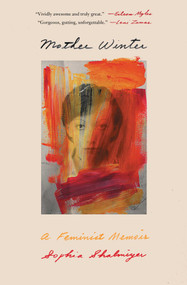 Mother Winter (A Memoir) by Sophia Shalmiyev, 9781501193095